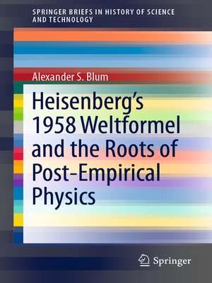 cover image of Heisenberg's 1958 Weltformel and the Roots of Post-Empirical Physics